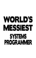World's Messiest Systems Programmer