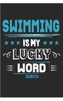 Swimming Is My Lucky Word Calender 2020: Funny Cool Swimmer Calender 2020 - Monthly & Weekly Planner - 6x9 - 128 Pages - Cute Gift For Swim Instructor, Swim Coach, Swimming Fan, Swim Club