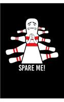 Spare Me!: 6x9 inches checkered notebook, 120 Pages, Composition Book and Journal, gift for bowling players who love bowling