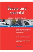 Beauty care specialist RED-HOT Career Guide; 2571 REAL Interview Questions