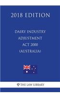 Dairy Industry Adjustment Act 2000 (Australia) (2018 Edition)