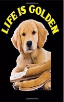 Life Is Golden - Golden Retriever Puppy Composition Notebook: College Ruled - 200 Pages - 100 Sheets - 7.44 x 9.69 - Perfect Bound