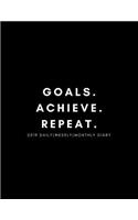 Goals. Achieve. Repeat 2019 Daily, Weekly, Monthly Diary