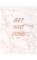 Get Shit Done: Motivational Notebook - Elegant Gold Marble with Rose Gold Inlay - 8.5 x 11 - 150 College-ruled lined pages - Gift for Women and Girls