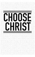 Choose Christ: A 6x9 Inch Matte Softcover Notebook Journal with 120 Blank Lined Pages and a Christian Faith Cover Slogan