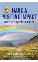 Have a Positive Impact