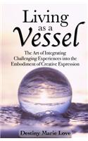 Living as a Vessel
