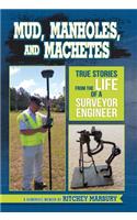 Mud, Manholes, and Machetes