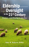 Eldership Oversight in the Twenty-First Century: : Factors Contributing to Decline