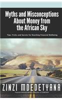 Myths and Misconceptions About Money from the African Sky: Tips, Tricks and Secrets for Reaching Financial Wellbeing