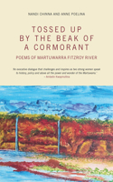 Tossed Up By the Beak of a Cormorant: Poems of the Martuwarra Fitzroy River. Nandi Chinna in dialogue with Anne Poelina