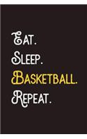 Eat. Sleep. Basketball. Repeat.: Basketball Journal Notebook for Boys, Girls, Kids, Coaches