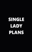 2019 Daily Planner Funny Single Lady Plans Black White 384 Pages