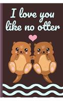 I Love You Like No Otter