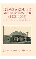 News Around Westminster (1888-1909): As Reported in the Keowee Courier