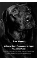 Lab Notes 6-Month Daily Planner with Habit Tracking Pages Plan Your Days & Track Goals with the Optimism & Intelligence of a Labrador Retriever Dog