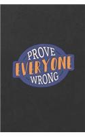 Prove Everyone Wrong