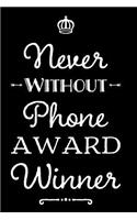 Never Without Phone Award Winner: 110-Page Blank Lined Journal Funny Office Award Great for Coworker, Boss, Manager, Employee Gag Gift Idea