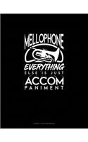 Mellophone, Everything Else Is Just Accompaniment