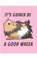 It's Guinea Be a Good Wheek