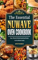 The Essential Nuwave Oven Cookbook