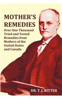 Mother's Remedies Over One Thousand Tried and Tested Remedies from Mothers of the United States and Canada - Over 1000 Pages with Original Illustratio