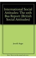 International Social Attitudes: The 10th BSA Report (British Social Attitudes)