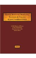 Kansas, Kentucky, Maryland, Tennessee & Virginia Slave Narratives