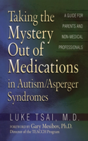 Taking the Mystery Out of Medications in Autism/Asperger's Syndrome