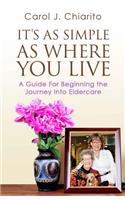 It's as Simple as Where You Live: A Guide for Beginning the Journey Into Eldercare