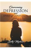 Overcoming Depression and Spirit of Confusion