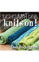 Dishcloth Diva Knits On!