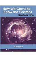 How We Came to Know the Cosmos: Space & Time