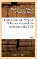 Dictionnaire Du Digeste Ou Substance Des Pandectes Justiniennes. Tome 2