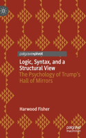 Logic, Syntax, and a Structural View: The Psychology of Trump's Hall of Mirrors