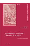Apologetique 1650-1802. La Nature Et La Grace