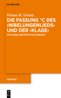 Die Fassung *C Des >Nibelungenliedsklage: Strategien Der Retextualisierung