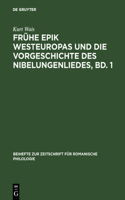 Frühe Epik Westeuropas Und Die Vorgeschichte Des Nibelungenliedes, Bd. 1