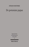 De potestate papae: Die Papstliche Amtskompetenz Im Widerstreit Der Politischen Theorie Von Thomas Von Aquin Bis Wilhelm Von Ockham