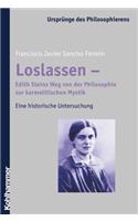 Loslassen - Edith Steins Weg Von Der Philosophie Zur Karmelitischen Mystik