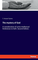 mystery of God: A consideration of some intellectual hindrances to faith. Second Edition.