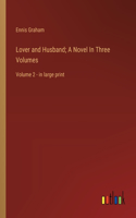 Lover and Husband; A Novel In Three Volumes