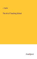 The Art of Teaching School