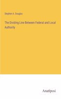 The Dividing Line Between Federal and Local Authority