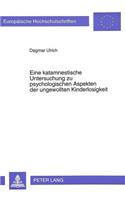 Eine Katamnestische Untersuchung Zu Psychologischen Aspekten Der Ungewollten Kinderlosigkeit: (458 Europaeische Hochschulschriften / European University Studie)