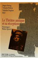 Le theatre antique et sa reception
