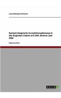 Systemintegrierte Investitionsplanung in der Digitalen Fabrik mit SAP, Delmia und J2EE