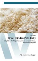 Kraul mir den Pelz, Baby
