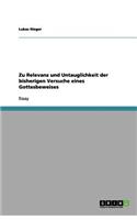 Zu Relevanz und Untauglichkeit der bisherigen Versuche eines Gottesbeweises