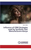 Influence of CRM Strategies used by Synthetic Hair Manufacturers-Kenya